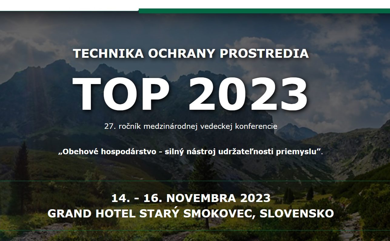 Conference TOP 2023, Technika ochrany prostredia, November 14. – 16., 2023, Grand Hotel Starý Smokovec, Slovakia